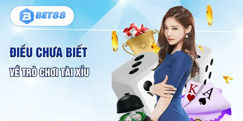Điều chưa biết về trò chơi tài xỉu Điều chưa biết về trò chơi tài xỉu