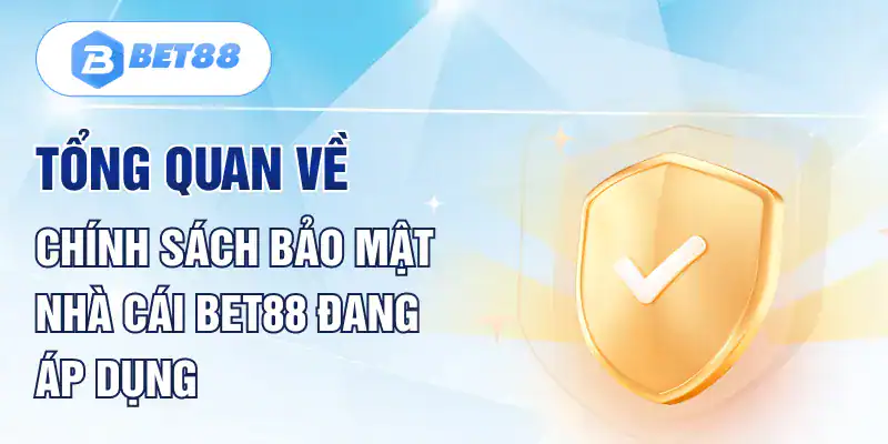 Tổng quan về chính sách bảo mật nhà cái BET88 đang áp dụng Tổng quan về chính sách bảo mật nhà cái BET88 đang áp dụng